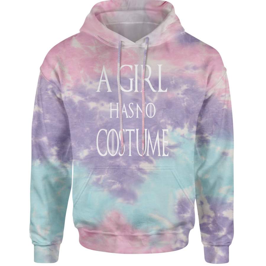 A Girl Has No Costume GoT  Tie-Dye Adult Hoodie Sweatshirt