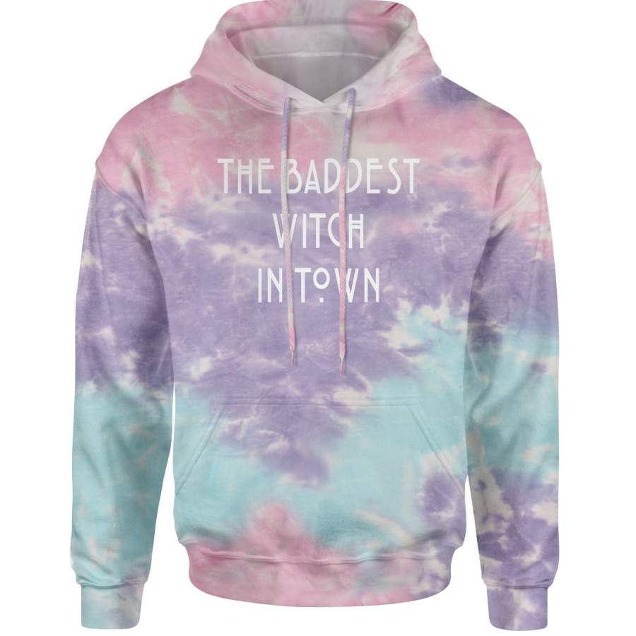 The Baddest Witch In Town  Tie-Dye Adult Hoodie Sweatshirt