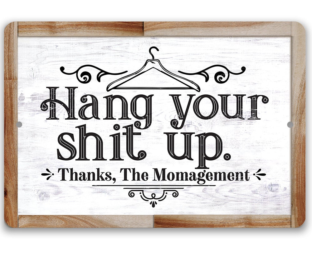 Metal Sign – Hang Your Shit Up. Thanks, The Momagement – Durable Metal Sign – Use Indoor/Outdoor – Great Laundry Room and Laundry Shop Decor