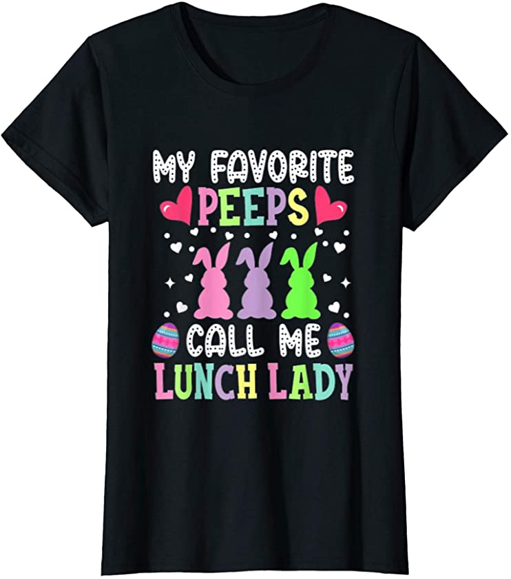 Womens My Favorite Peeps Call Me Lunch Lady Easter bunny’s new tee T-Shirt