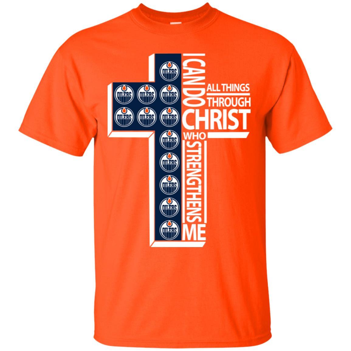 Gorgeous I Can Do All Things Through Christ Edmonton Oilers Tshirt