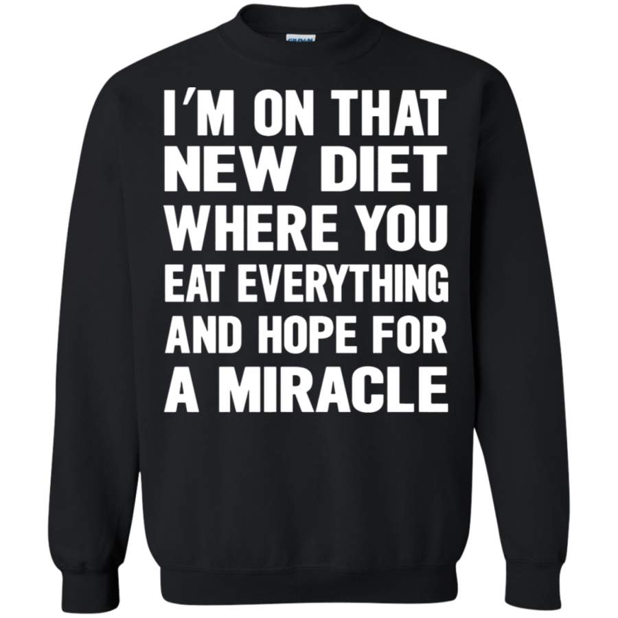 AGR I_m On That New Diet Where You Eat Everything Sweatshirt