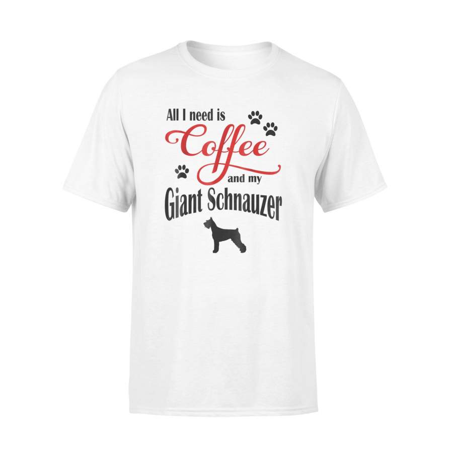 All I Need Is Coffee And My Giant Schnauzer Cute T Shirt