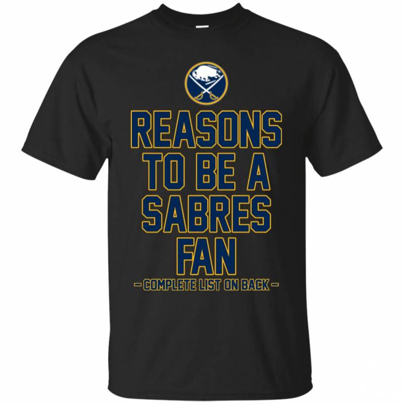 Reasons to be a Buffalo Sabres Fan Complete List on Back – Funny Shirts