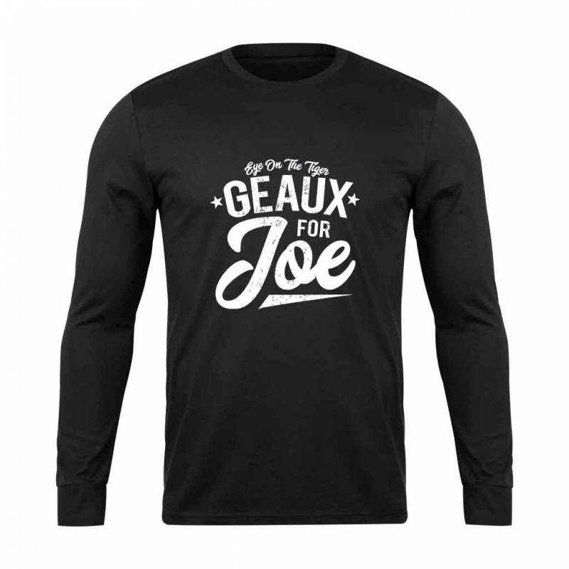 Eye On The Tiger Geaux For Joe Long Sleeve T-Shirt