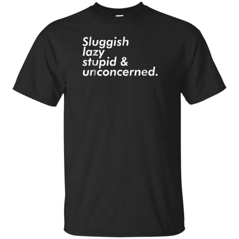 Sluggish Lazy Stupid & Unconcerned Aesthetic T Shirt