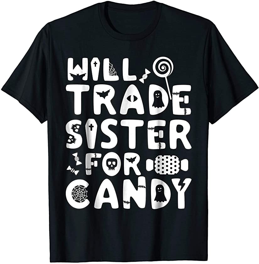 Will Trade Sister For Candy – Funny Halloween Tee