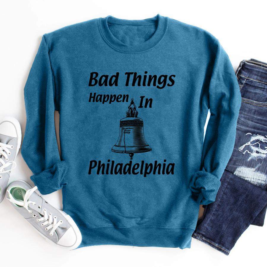 Bad Things Happen In Philadelphia Premium  Sweatshirt