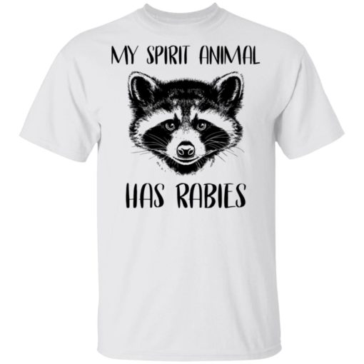 Raccoons My Spirit Animal Has Rabies Shirt