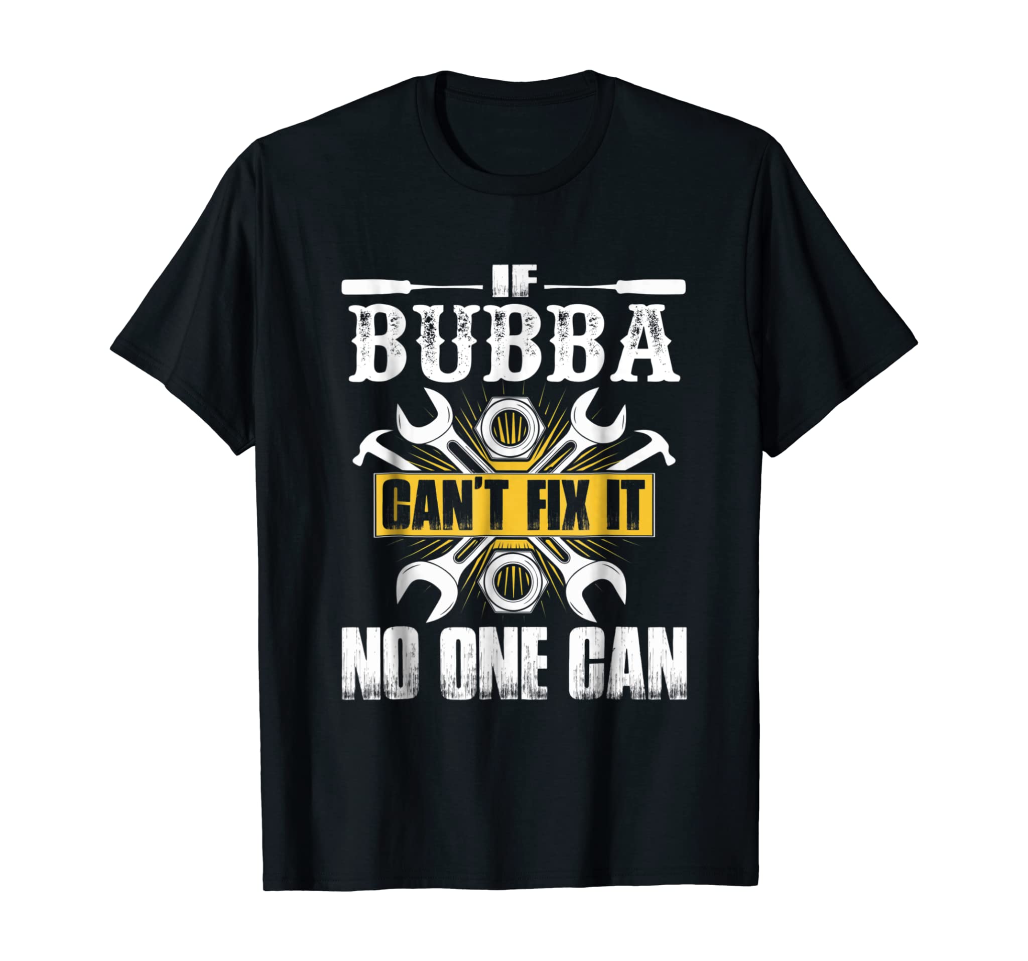 Father Day Gift If Bubba Can’t Fix It No One Can T-Shirt