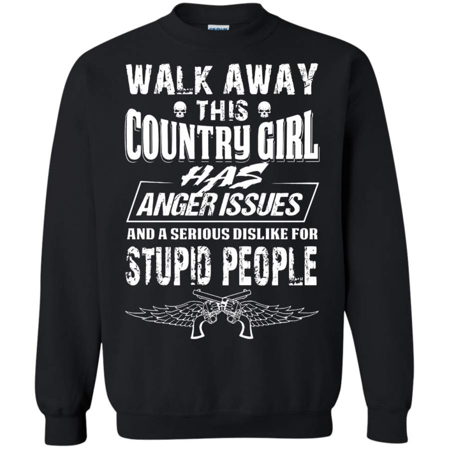 AGR Walk Away This Country Girl Has Anger Issues With Stupid Sweatshirt