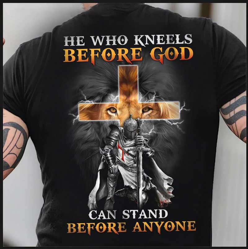 Warrior And Lion, He Who Kneels Before God Can Stand Before Anyone T Shirt, Jesus Back Printed T Shirt