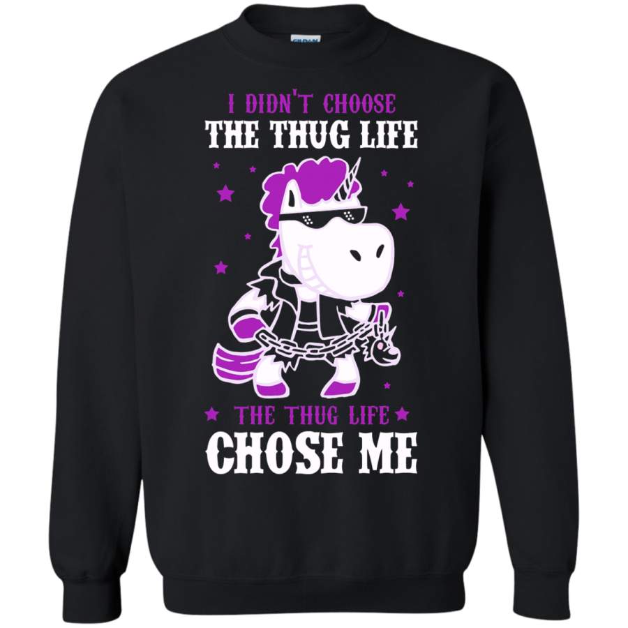 AGR I Didn ‘t Choose The Thug Life The Thug Life Chose Me Sweatshirt