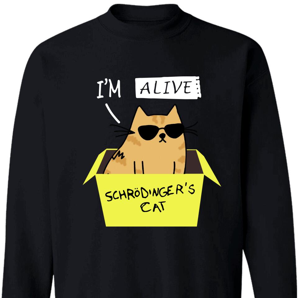 I’M Alive Schrodinger’S Cat Sweatshirt, Unique Gift For Cat Lover – Trendingpersonalized