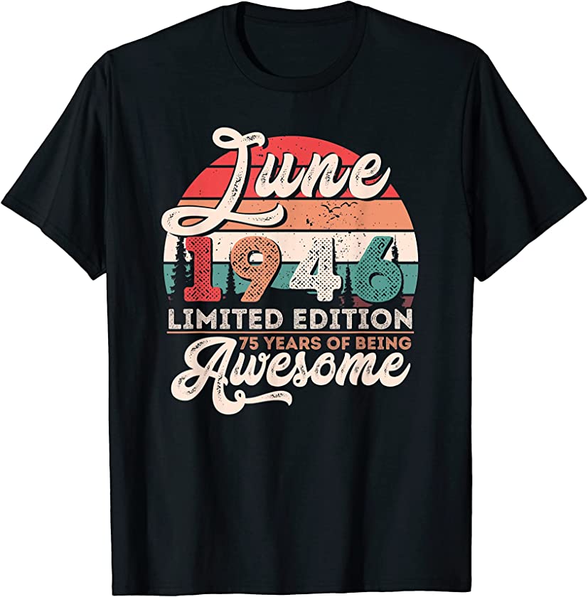 Vintage June 1946 Limited Edition 75 Years Old Birthday T-Shirt