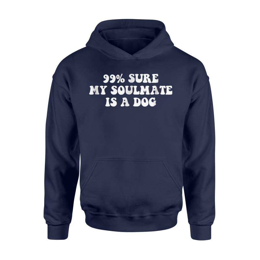 99 Sure My Soulmate Is A Dog Puppy Hoodie