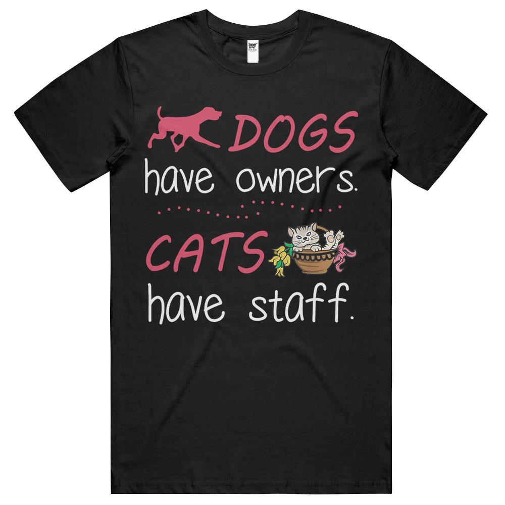 Dogs Have Owners Cats Have Staff For Dog & Cat Lover T Shirts