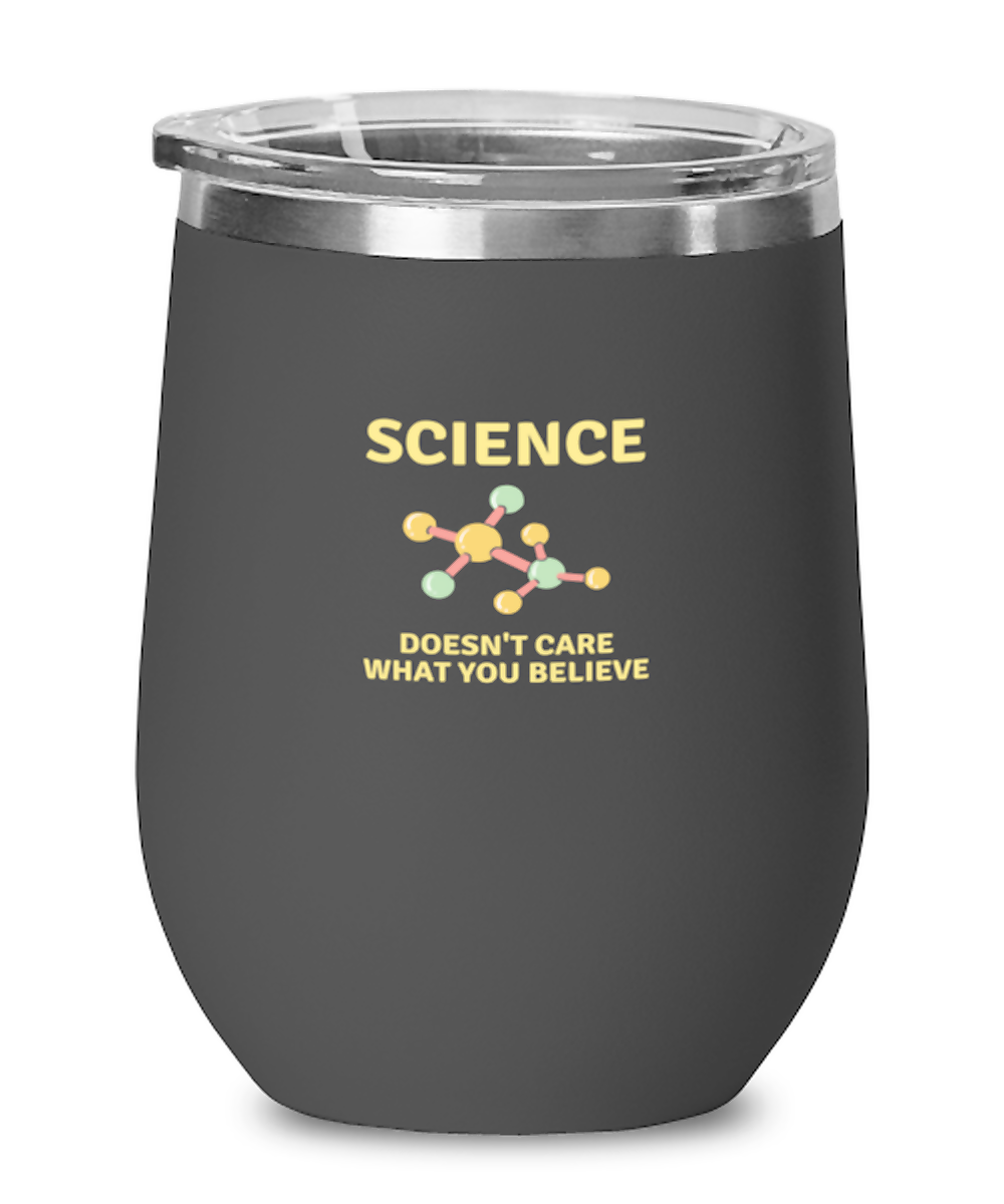 Wine  Tumbler Stainless Steel Insulated  Funny Science Doesn’T Care What You Believe Teacher Scientist