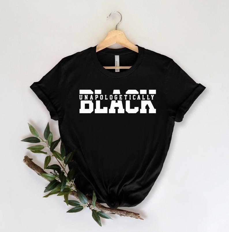 Unapologetically Shirts, Black History Shirts, Black History Month Gifts, Black Lives Matter Shirt