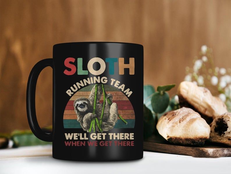 Black Mug Sloth Running Team We’ll Get There When We Get There Mug Sloth Lover Mug Retro Vintage Mug Premium Sublime Ceramic Coffee Mug H99