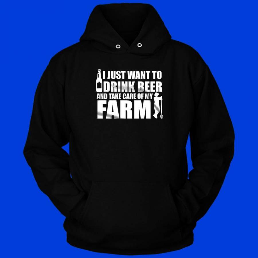 Beer And Farming I Just Want To Drink Beer And Take Care Of My Farm Funny Men’S Hoodie