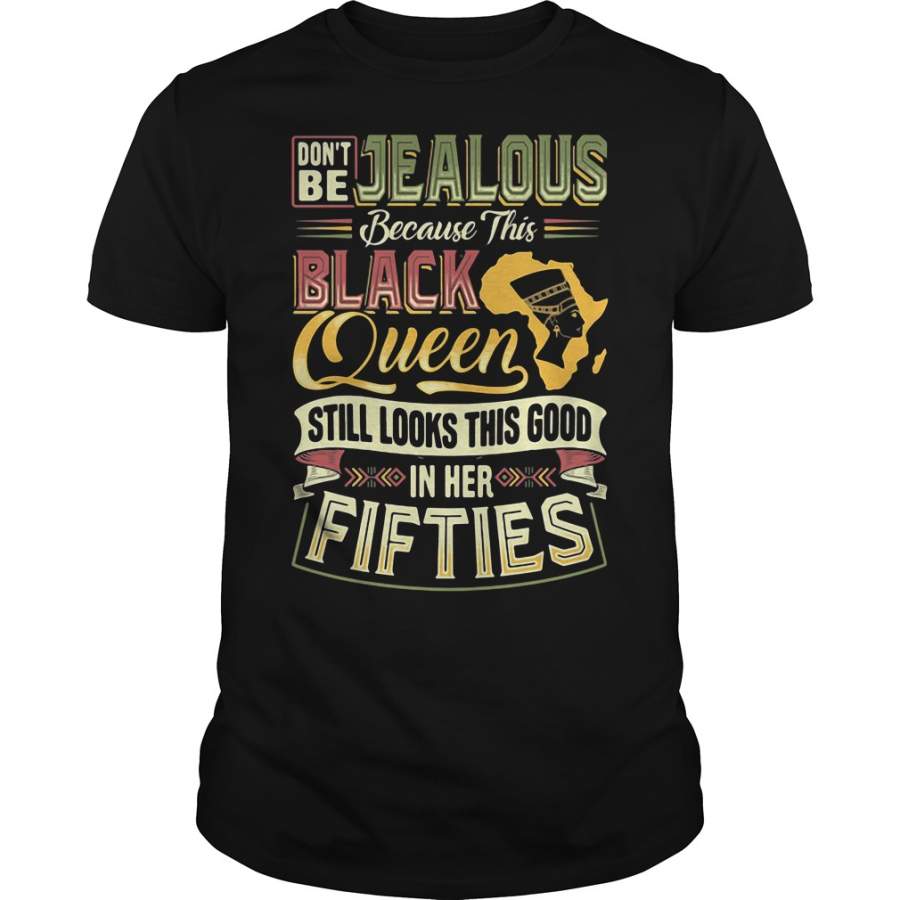 Don’t be Jealous because this black queen still looks in her fifties – T-Shirt