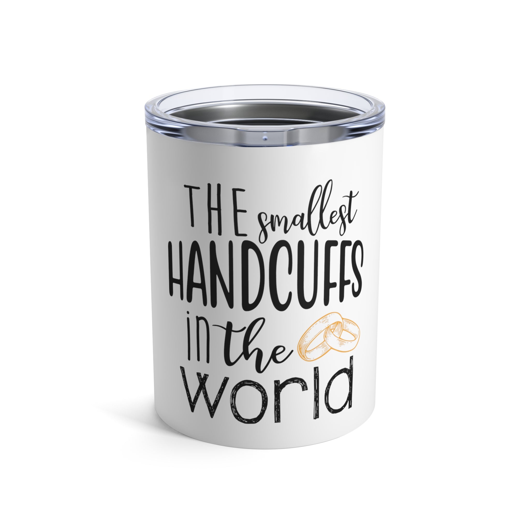 The Smallest Handcuffs In The World Wedding Gift Engagement Party Bachelor Bachelorette Tumbler 10Oz