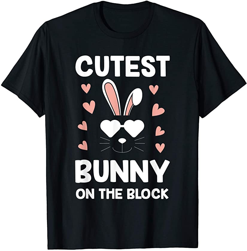 Cutest Bunny On The Block Rabbit Lover Funny Easter T-Shirt