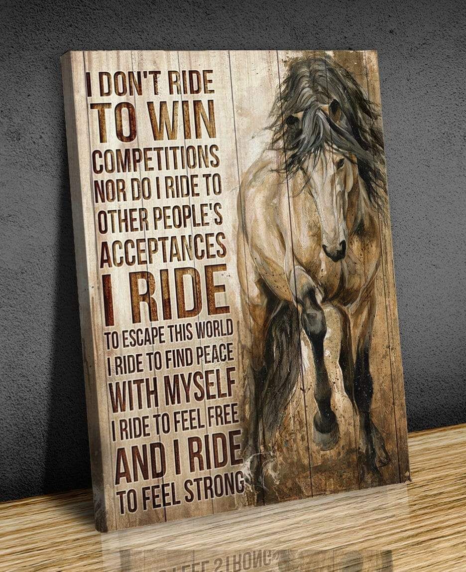 Canvas – Horse – I Ride To Feel Strong Gift For Family, Wall Art Decor, Canvas Print, Home Decor