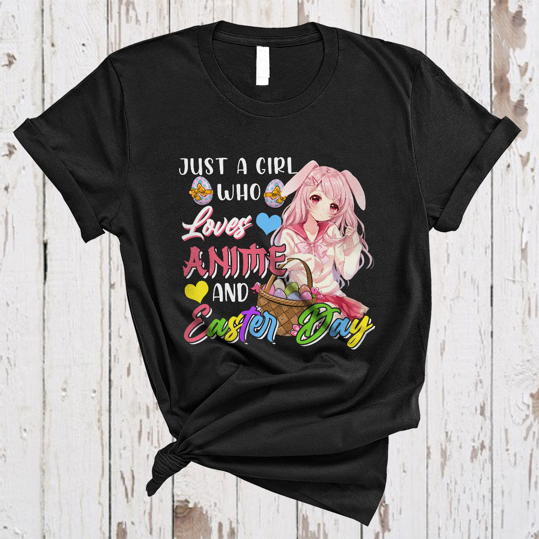 Just A Girl Who Loves Anime And Easter Day Cute Happy Easter Bunny Anime Girl Egg Hunt Lover T-Shirt