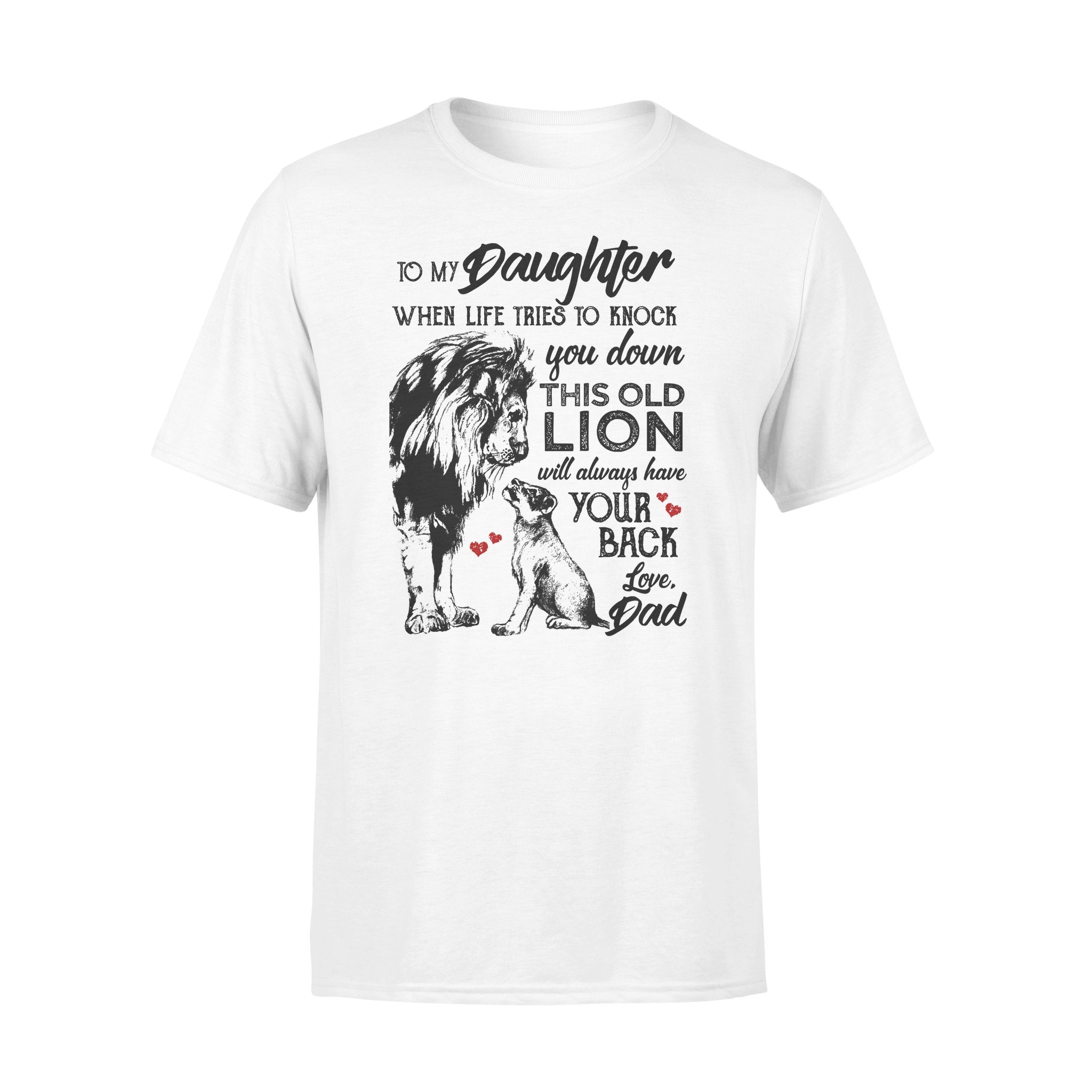 To My Daughter – Lions – When Life Tries To Knock You Down – T-shirt