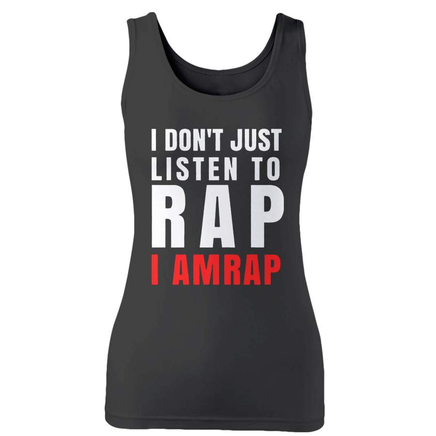 I Don’t Just Listen To Rap I Amrap Woman’s Tank Top