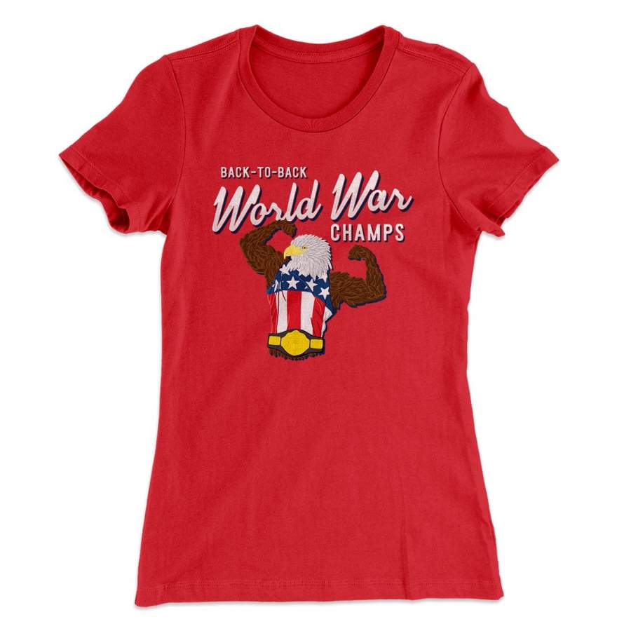 Back To Back World War Champs Women's T-Shirt