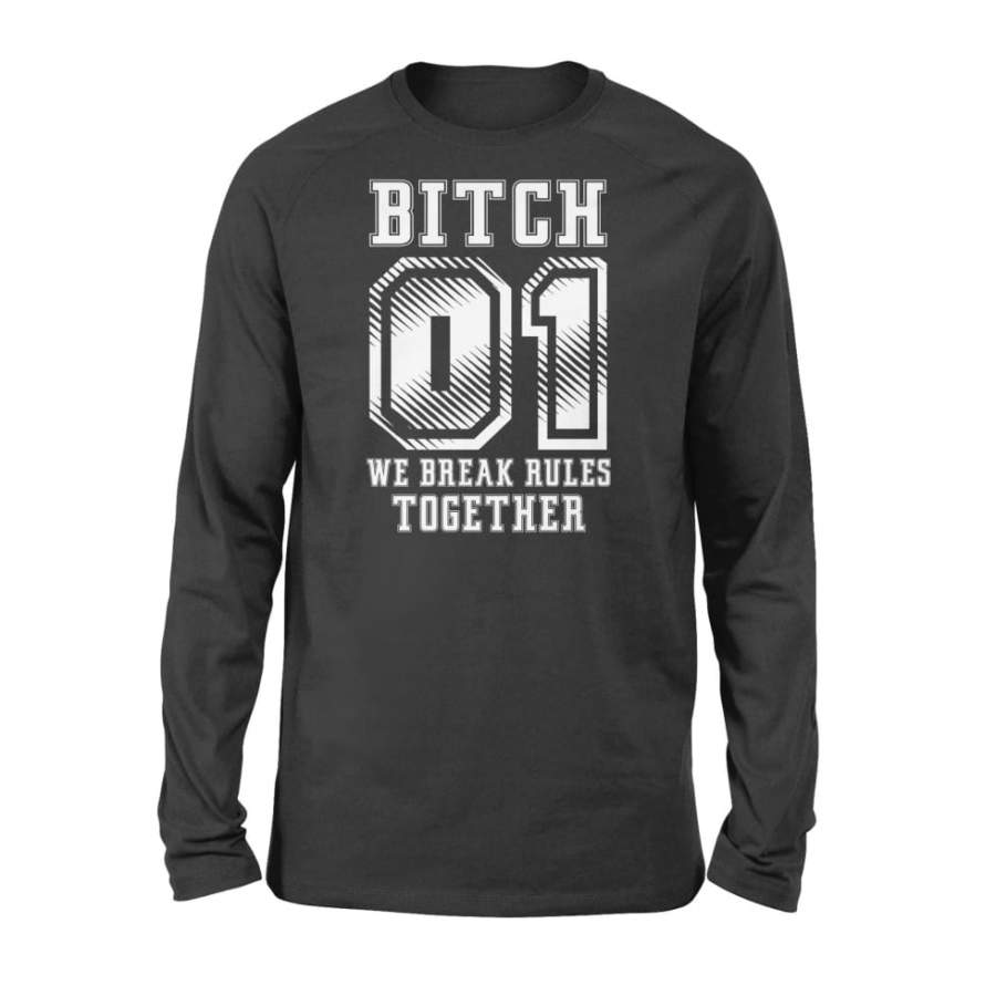 Bitch Couple We Break Rules Together 01 – Standard Long Sleeve