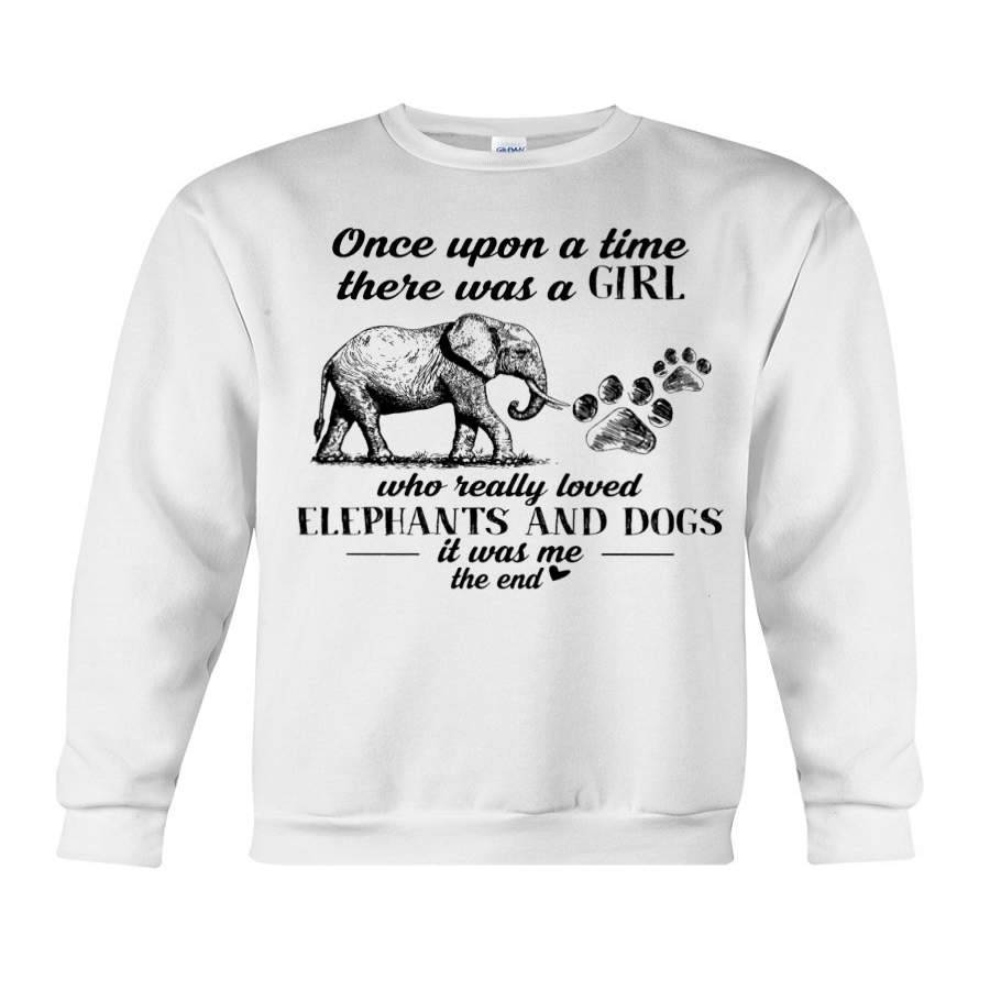 Once Upon A Time There Was A Girl Who Really Loved Elephants And Dogs Sweatshirt