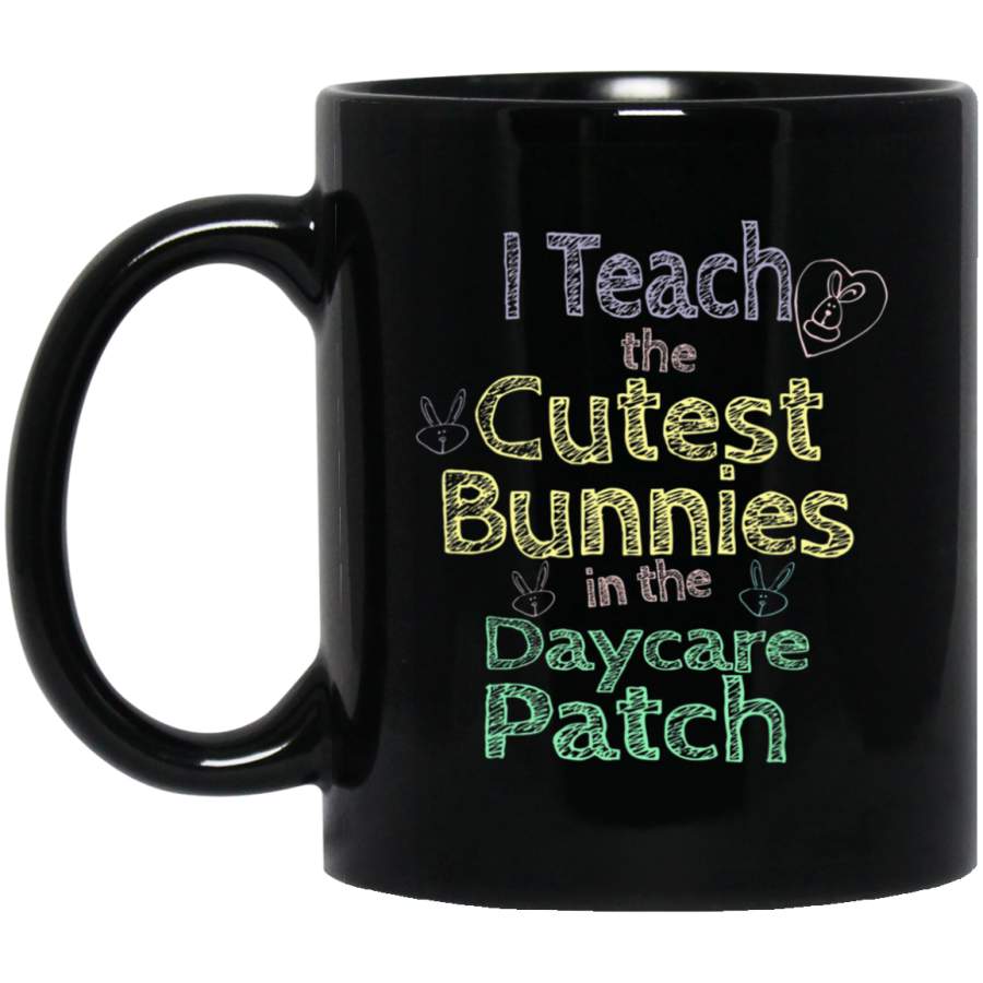 Daycare Easter – Cutest Bunnies Bunny Rabbit Quote 11oz 15oz Black Mug Happy Easter Day Funny Colors Eggs Bunny Ears Peeps Cute