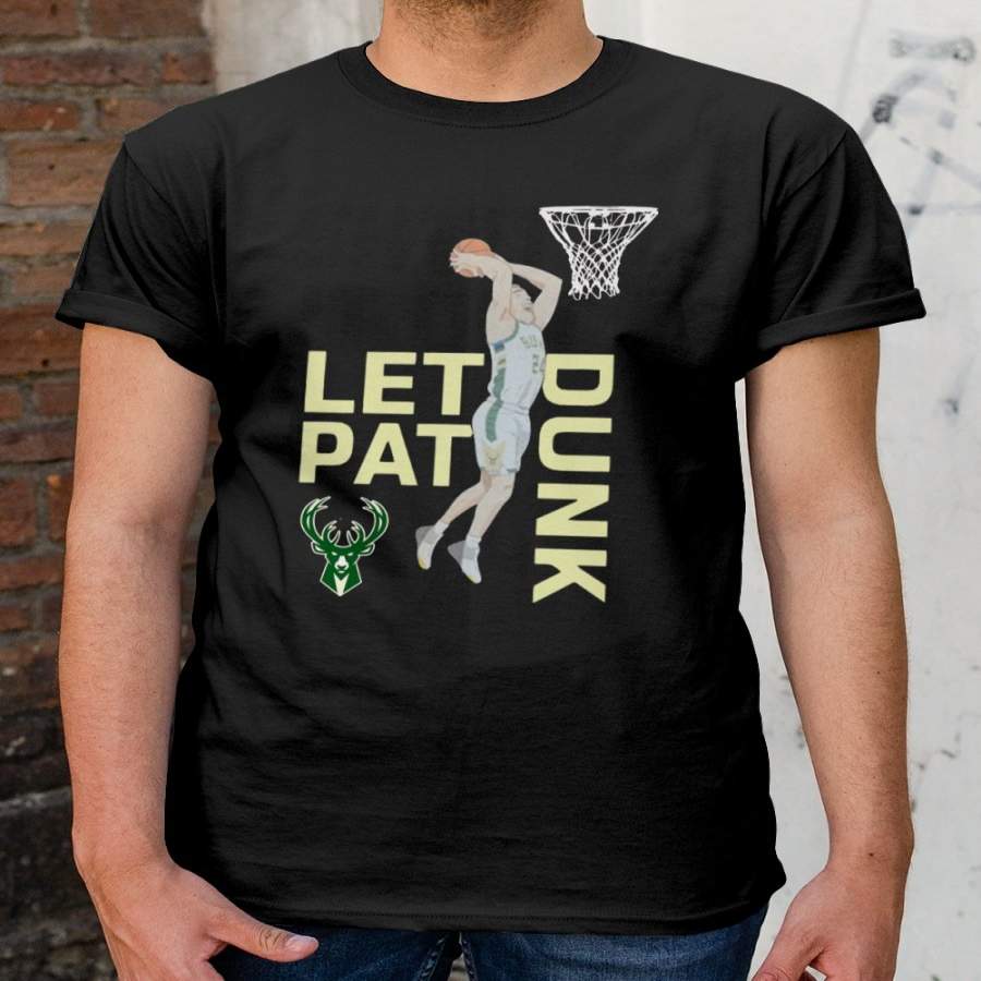 Milwaukee Bucks Let Pat Drunk T Shirt Pat Connaughton Let Pat Dunk Shirt