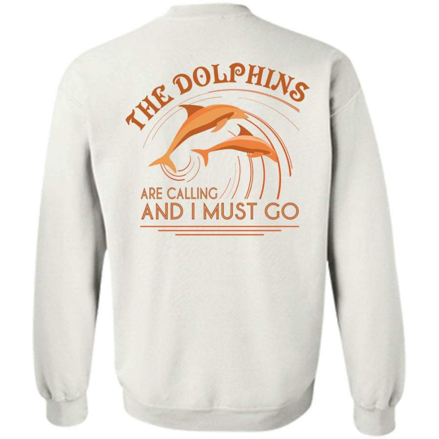 Favorite T Shirt, The Dolphins Are Calling And I Must Go Sweatshirt