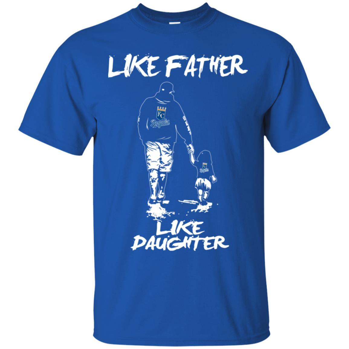 Great Like Father Like Daughter Kansas City Royals T Shirts