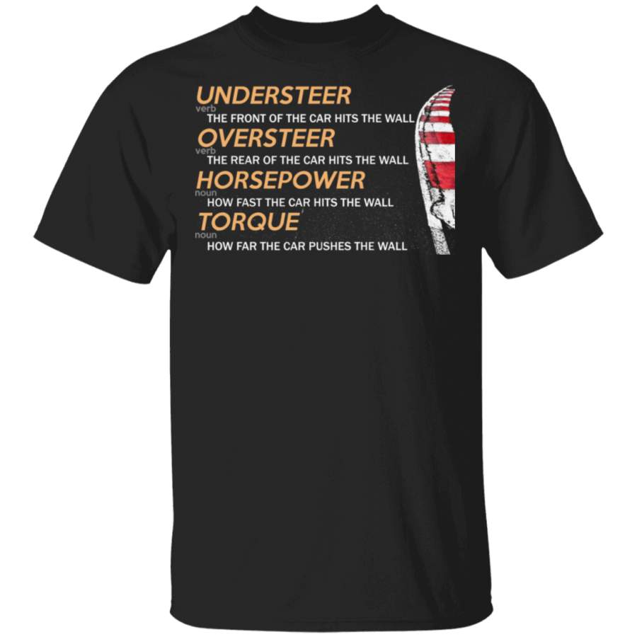 Understeer Oversteer Horsepower Torque Shirt