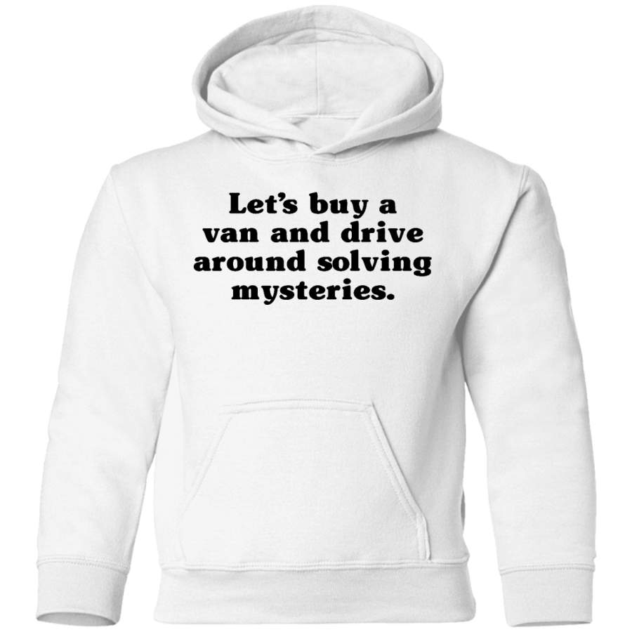 AGR Let’s Buy A Van And Drive Around Solving Mysteries Toddler Pullover Hoodie