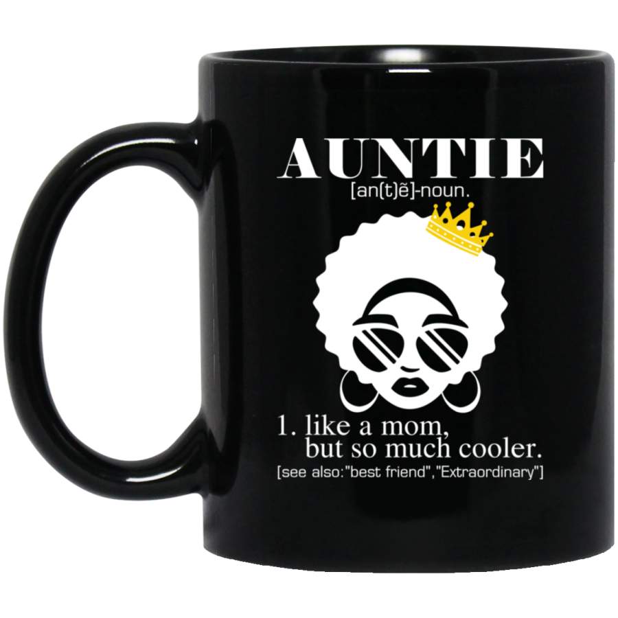 African American Coffee Mug Auntie Noun Definition Like A Mom But So Much Cooler 11oz – 15oz Black Mug