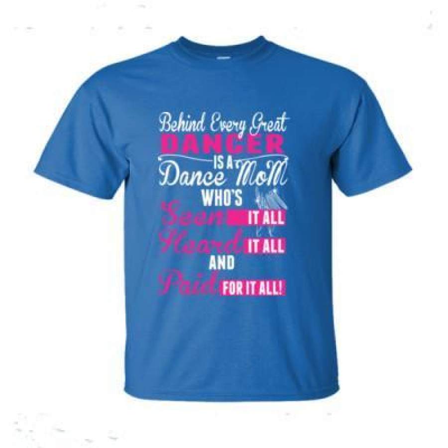 AGR Behind Every Great Dancer Is A Dance Mom Paid For It All – Ultra-Cotton T-Shirt