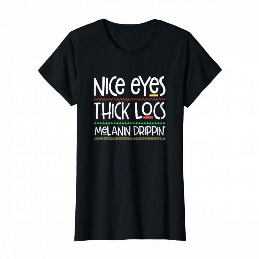 Womens Thick Locs Melanin Drippin Black Girl T-Shirt