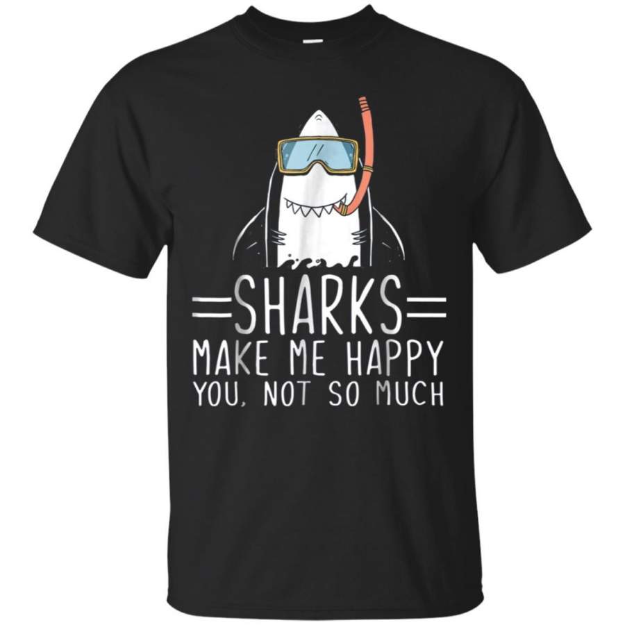 Sharks Make Me Happy You Not So Much Funny Shark Lovers Tee