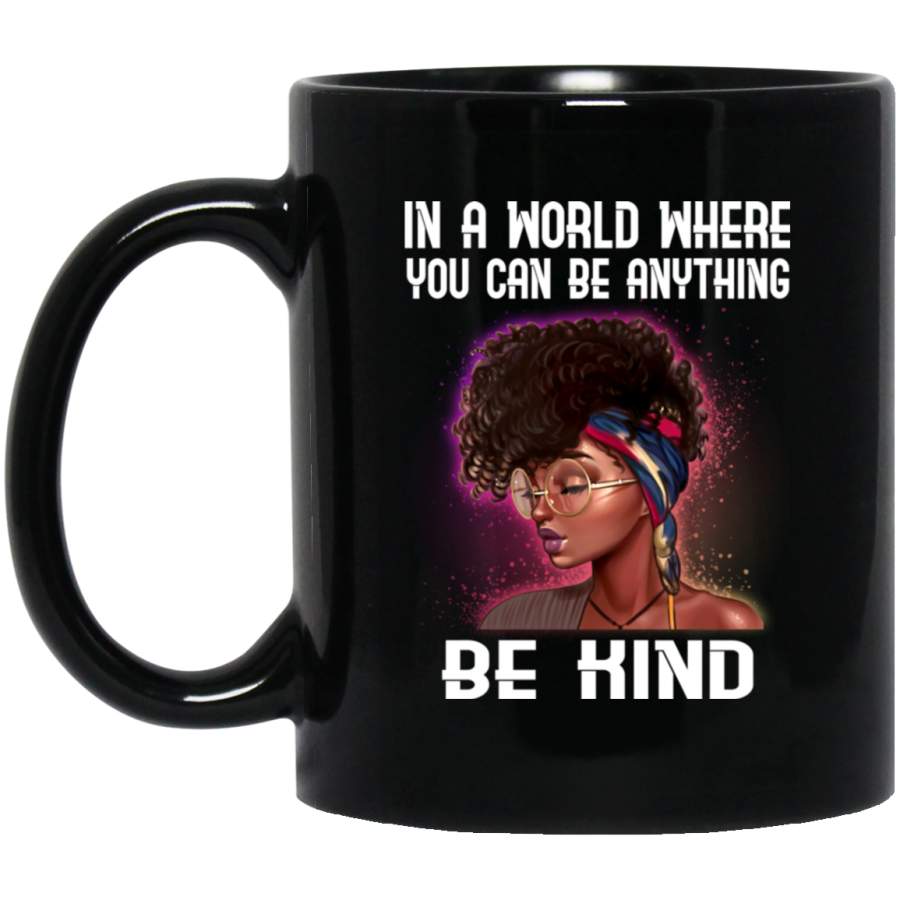 African American Coffee Mug In A World Where You Can Be Anything Be Kind Cute Black Girl Art 11oz – 15oz Black Mug