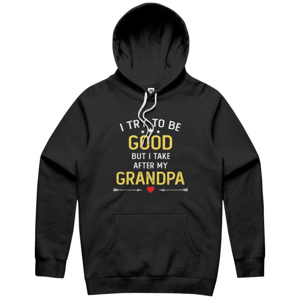 I Try To Be Good But I Take After Grandpa Funny Father’S Day Hoodie