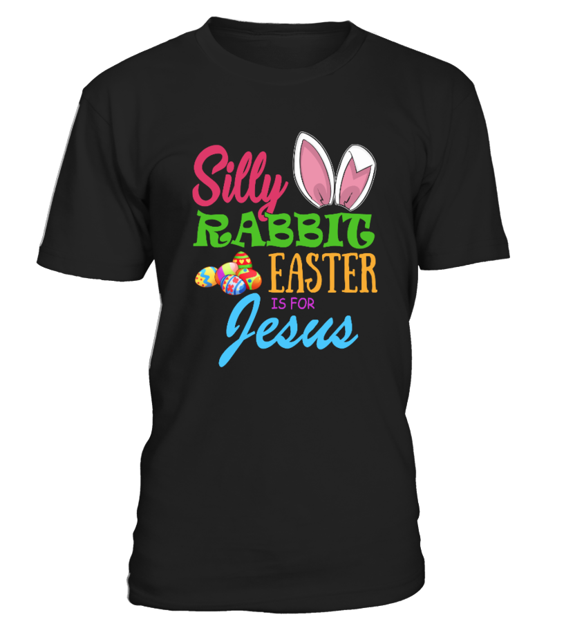 Silly Rabbit – Easter Is For Jesus T Shirts C-2Nnff