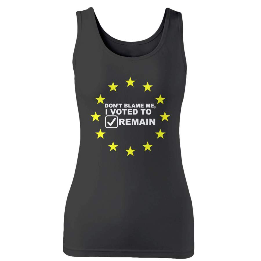 Don’t Blame Me I Voted To Remain Woman’s Tank Top