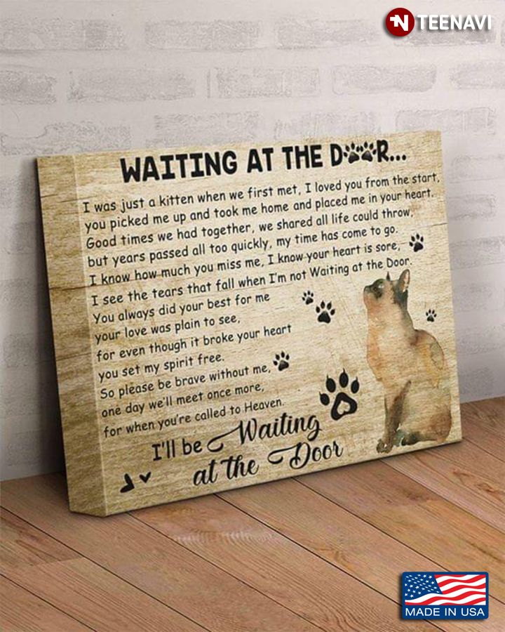 Siamese Cat Waiting At The Door I Was Just A Kitten When We First Met Poster Canvas